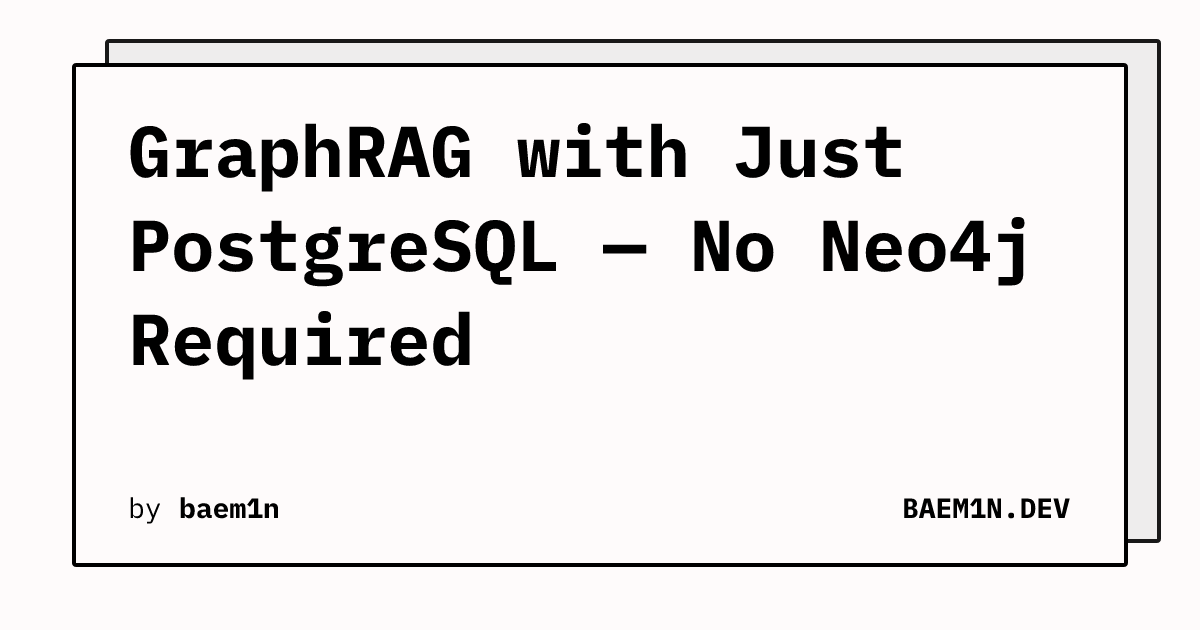 GraphRAG with Just PostgreSQL — No Neo4j Required | BAEM1N.DEV