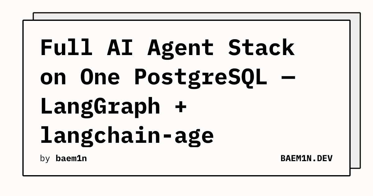 Full AI Agent Stack on One PostgreSQL — LangGraph + langchain-age ...